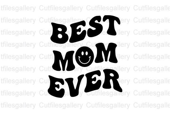 Best Mom Ever SVG: Graphics for Crafts & Design