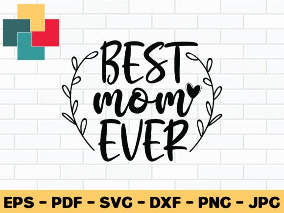 Best Mom Ever SVG: Top Graphics for Crafts