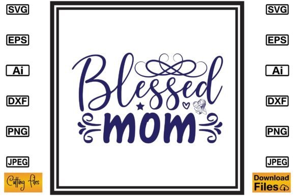 Blessed Mom SVG: Cute Graphics for Crafts