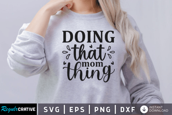 FREE Doing That Mom Thing Svg: Graphics for Crafts
