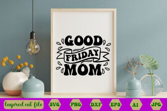 Good Friday Mom Retro SVG for Crafts & Graphics