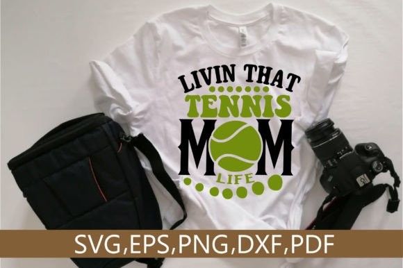 Livin That Tennis Mom Life SVG: Graphics for Crafts