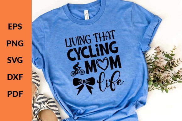 Living That Cycling Mom Life Svg: Graphics for Crafts