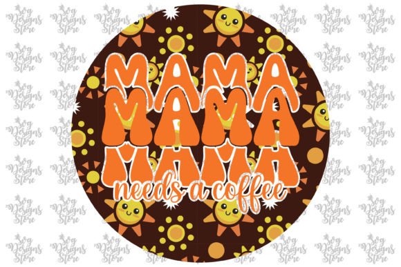 Mama Needs Coffee: Fresh Graphics for Crafts