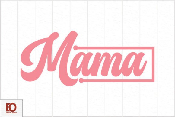 Mama SVG: Graphics for Crafts & Sales