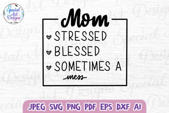Mom Stressed Blessed SVG: Crafts & Graphics Review