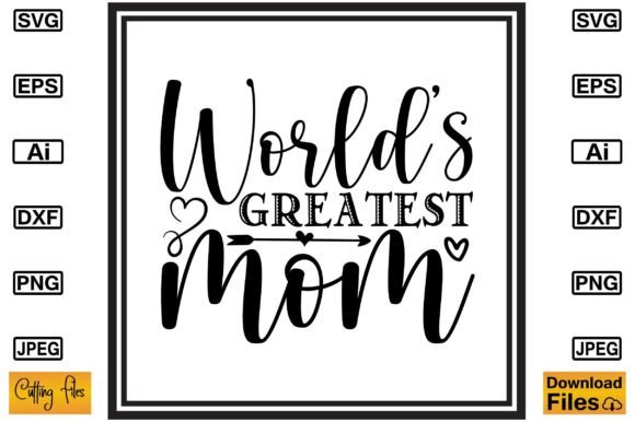 Worlds Greatest Mom SVG: Top Graphics for Crafts